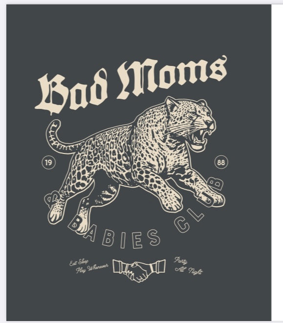 *NEW* BAD MOMS AND BABIES CLUB